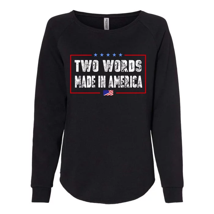 BIDEN QUOTE Two Words, Made In America Womens California Wash Sweatshirt