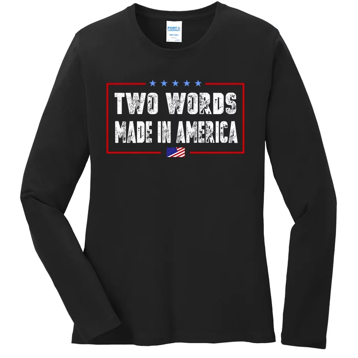 BIDEN QUOTE Two Words, Made In America Ladies Long Sleeve Shirt