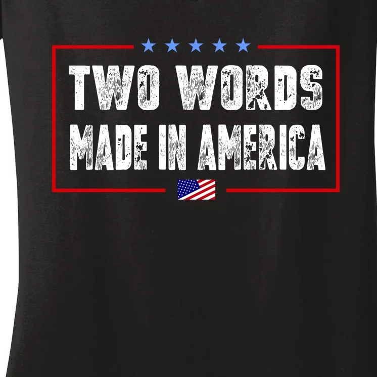 BIDEN QUOTE Two Words, Made In America Women's V-Neck T-Shirt