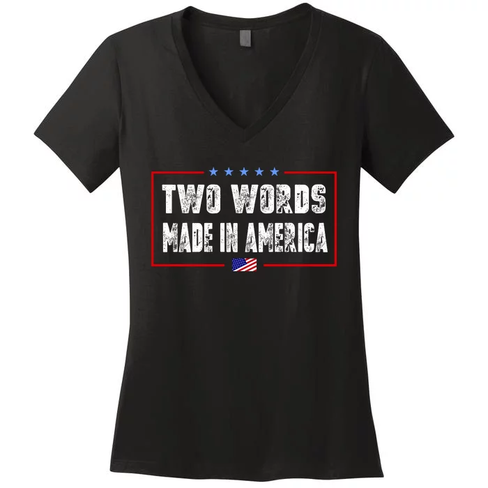 BIDEN QUOTE Two Words, Made In America Women's V-Neck T-Shirt