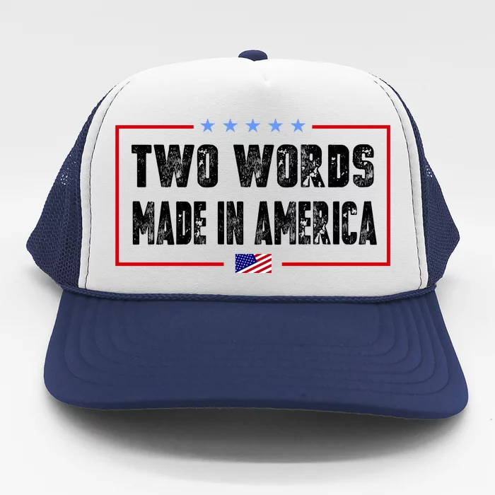 BIDEN QUOTE Two Words, Made In America Trucker Hat