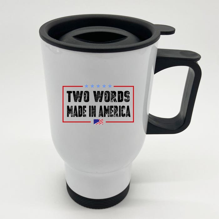 BIDEN QUOTE Two Words, Made In America Front & Back Stainless Steel Travel Mug