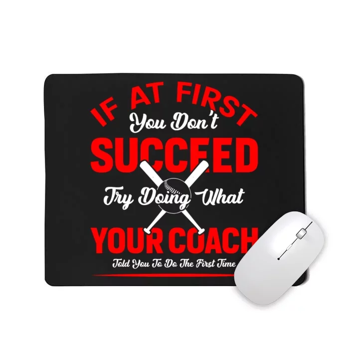 Baseball Quotes Try Doing What Your Coach Told You To Do The First Time Mousepad