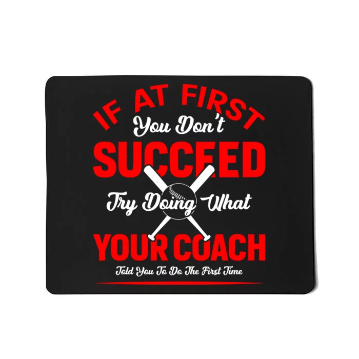 Baseball Quotes Try Doing What Your Coach Told You To Do The First Time Mousepad