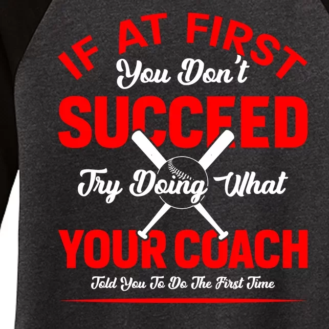 Baseball Quotes Try Doing What Your Coach Told You To Do The First Time Women's Tri-Blend 3/4-Sleeve Raglan Shirt