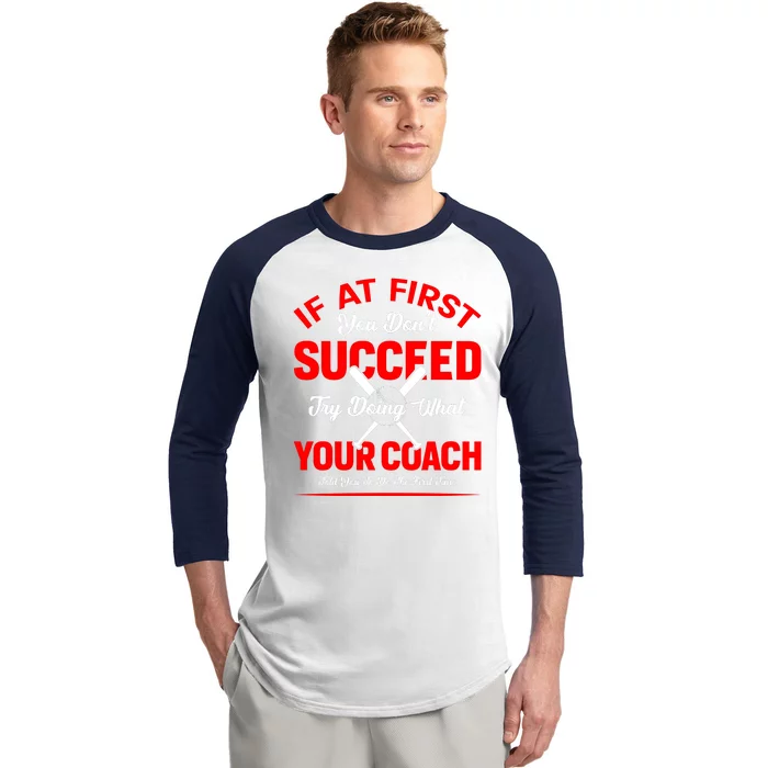 Baseball Quotes Try Doing What Your Coach Told You To Do The First Time Baseball Sleeve Shirt