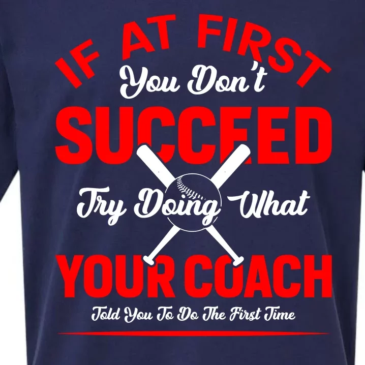 Baseball Quotes Try Doing What Your Coach Told You To Do The First Time Sueded Cloud Jersey T-Shirt