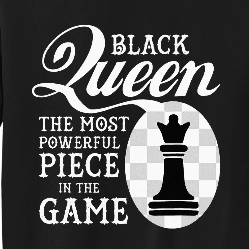 Black Queen The Most Powerful Piece In The Game Tall Sweatshirt