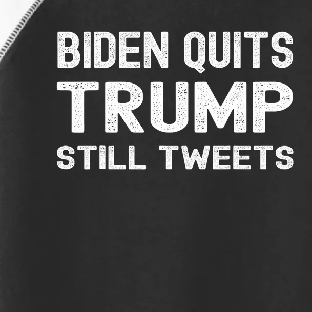 Biden Quits Trump Still Tweets Trump Election Joke Toddler Fine Jersey T-Shirt