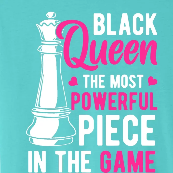 Black Queen The Most Powerful Piece In The Game Wo ChromaSoft Performance T-Shirt