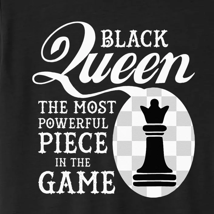 Black Queen The Most Powerful Piece In The Game ChromaSoft Performance T-Shirt