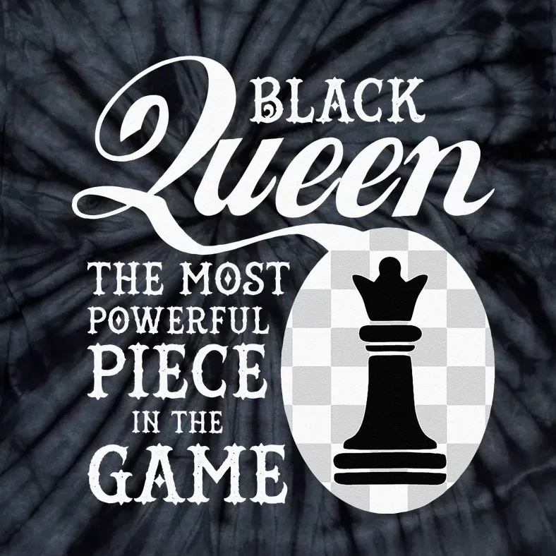 Black Queen The Most Powerful Piece In The Game Tie-Dye T-Shirt