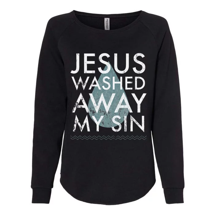 Baptism Quote Water Drop Jesus Washed Away Sin Baptized Gift Womens California Wash Sweatshirt