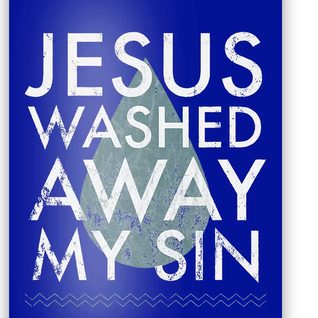 Baptism Quote Water Drop Jesus Washed Away Sin Baptized Gift Poster