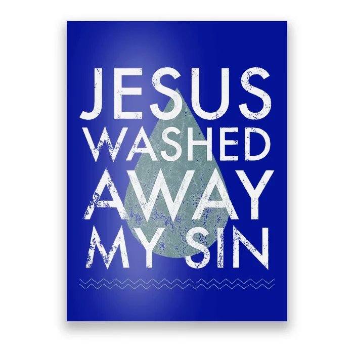 Baptism Quote Water Drop Jesus Washed Away Sin Baptized Gift Poster