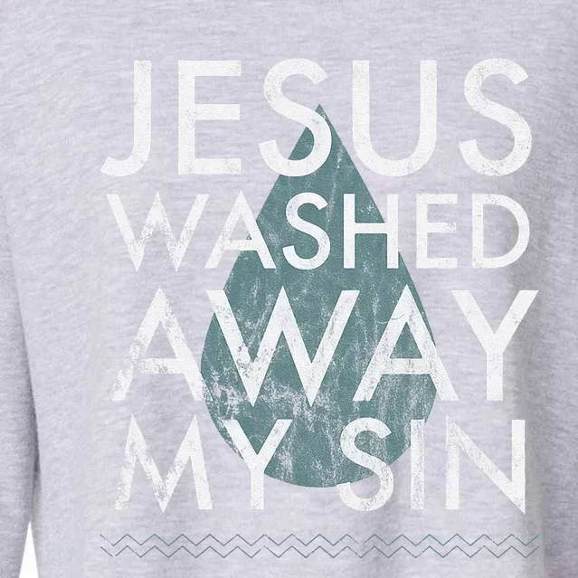 Baptism Quote Water Drop Jesus Washed Away Sin Baptized Gift Cropped Pullover Crew