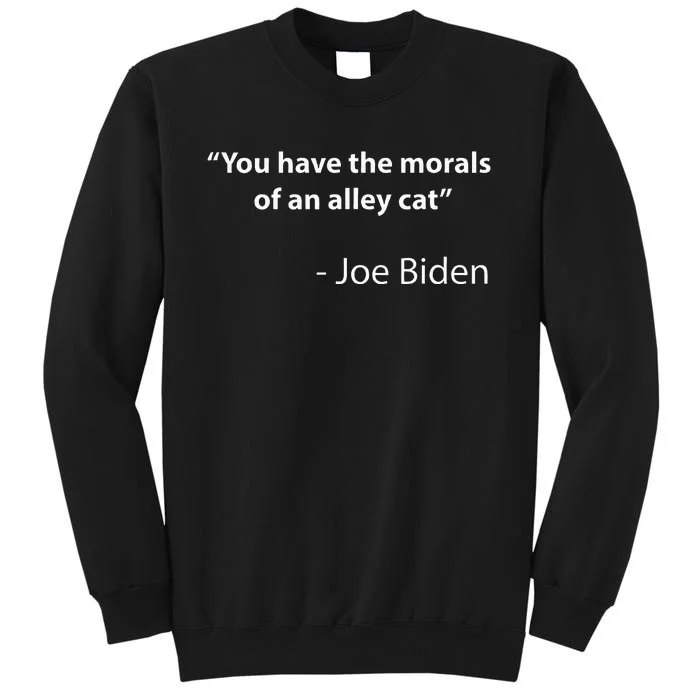 Biden Quote You Have The Morals Of An Alley Cat Sweatshirt