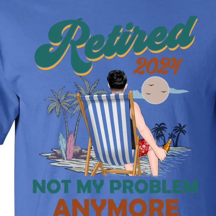 Beach Retired 2024 Not My Problem Anymore Tall T-Shirt