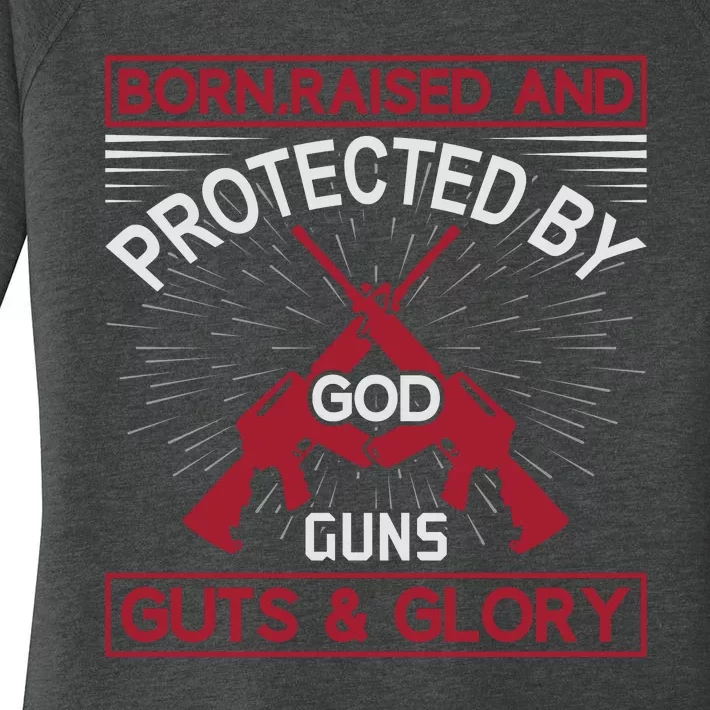 Born Raised And Protected By God Guns Guts And Glory Women's Perfect Tri Tunic Long Sleeve Shirt