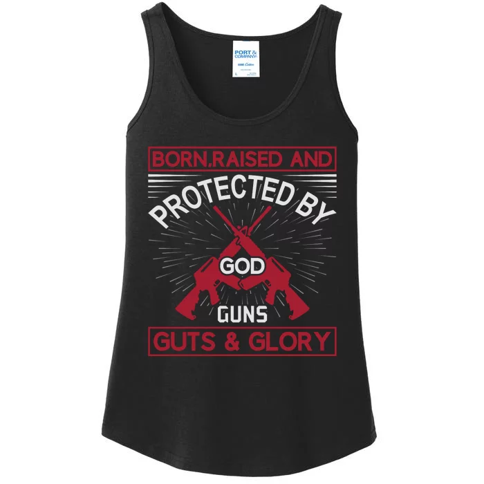 Born Raised And Protected By God Guns Guts And Glory Ladies Essential Tank