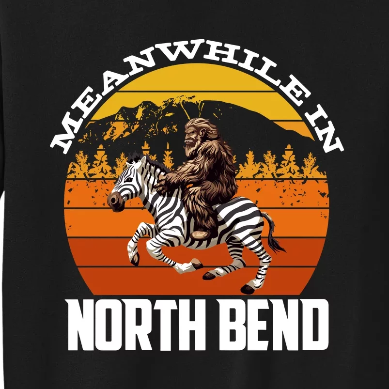 Bigfoot Riding A Zebra Meanwhile In North Bend Tall Sweatshirt