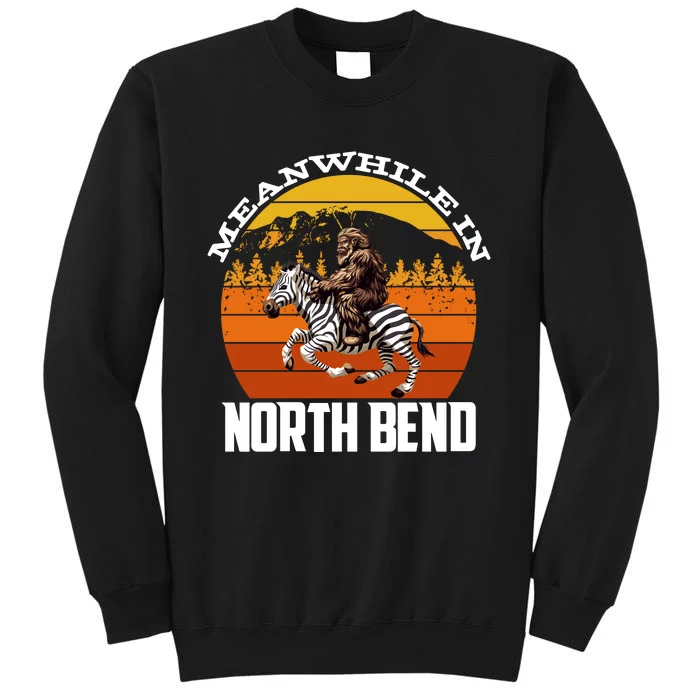 Bigfoot Riding A Zebra Meanwhile In North Bend Tall Sweatshirt