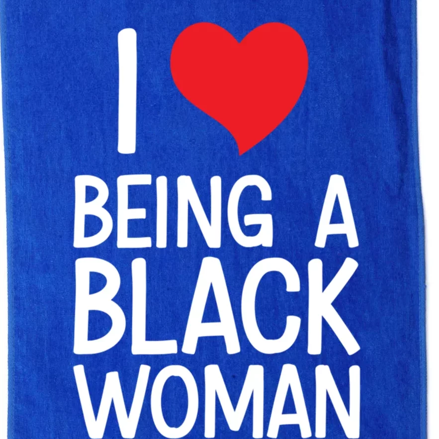 Black Rights African American Cool Gift I Love Being A Black Cute Gift Platinum Collection Golf Towel