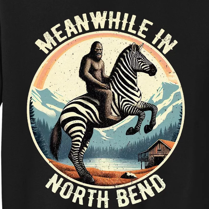 Bigfoot Riding A Zebra Meanwhile In North Bend Tall Sweatshirt