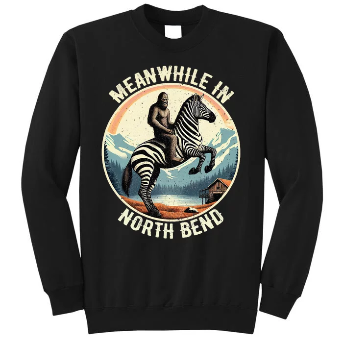 Bigfoot Riding A Zebra Meanwhile In North Bend Tall Sweatshirt