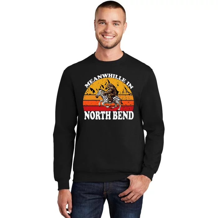 Bigfoot Riding A Zebra Meanwhile In North Bend Tall Sweatshirt