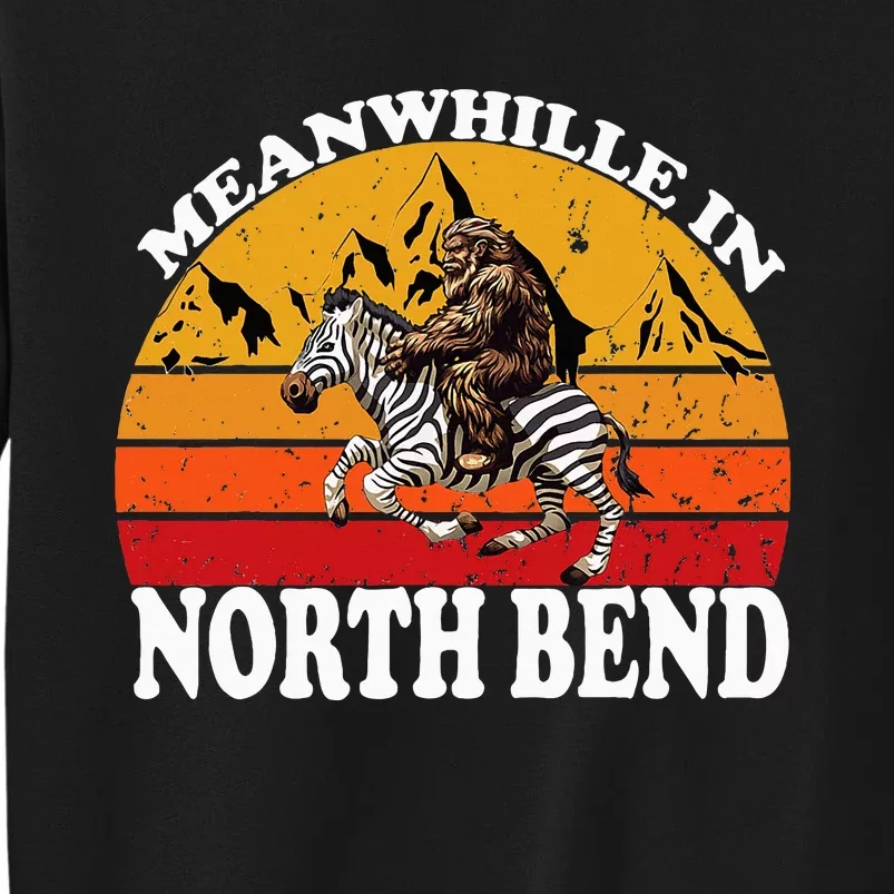 Bigfoot Riding A Zebra Meanwhile In North Bend Tall Sweatshirt