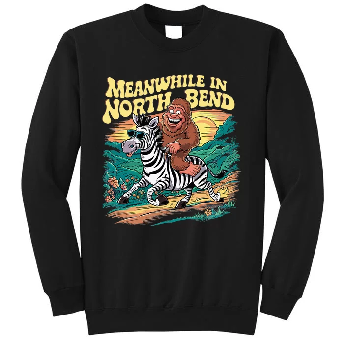 Bigfoot Riding A Zebra Meanwhile In North Bend Tall Sweatshirt