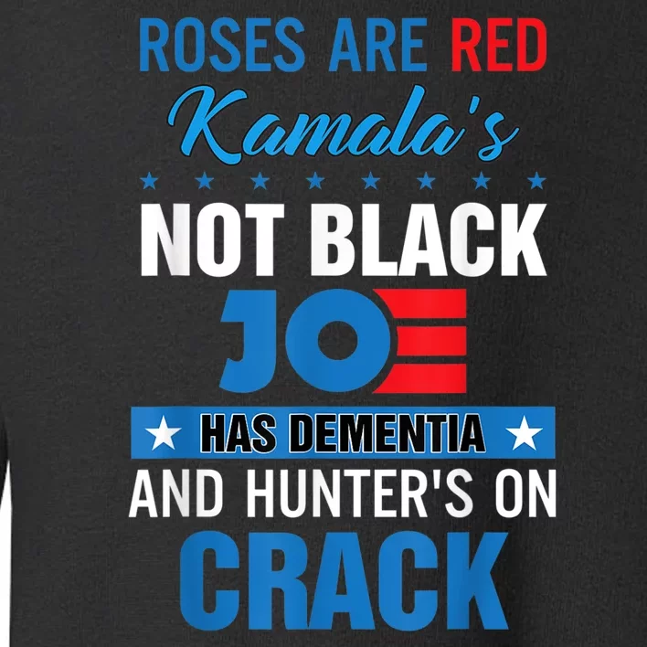 Biden Roses Are Red Kamala Not Black Joe Toddler Sweatshirt