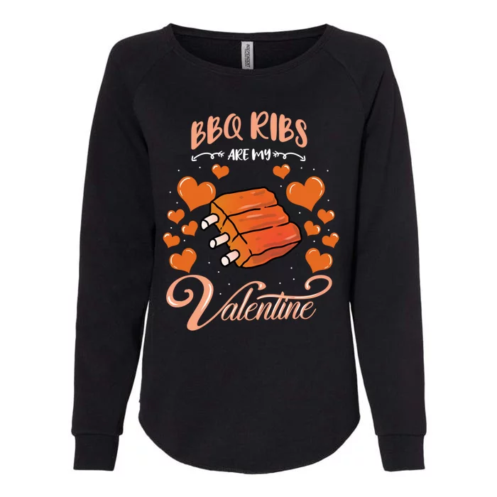 Bbq Ribs Are My Valentine Bbq Valentines Day Gift Womens California Wash Sweatshirt