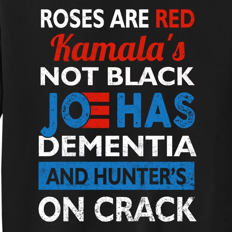 Biden Roses Are Red Kamalas Not Black Joe Tall Sweatshirt