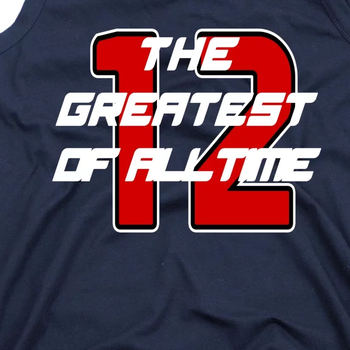 Brady 12 GOAT The Greatest Of All Time Tank Top