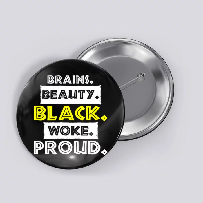 Brains Beauty Black Woke Proud Button