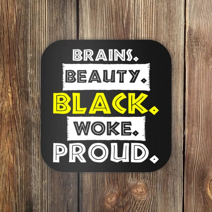 Brains Beauty Black Woke Proud Coaster