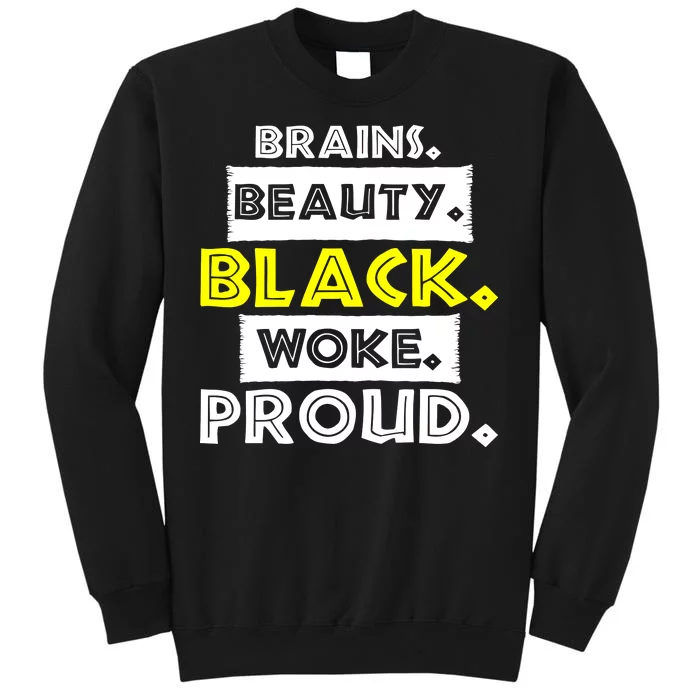 Brains Beauty Black Woke Proud Tall Sweatshirt