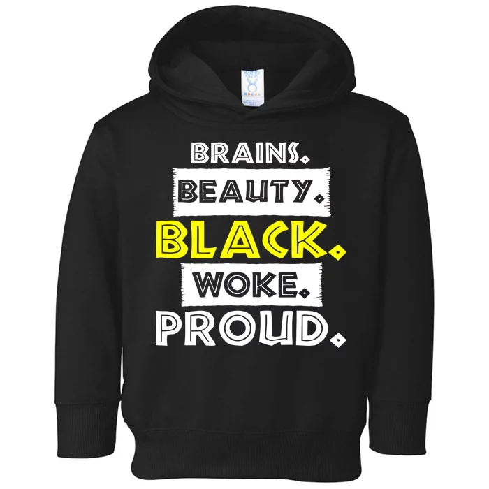 Brains Beauty Black Woke Proud Toddler Hoodie