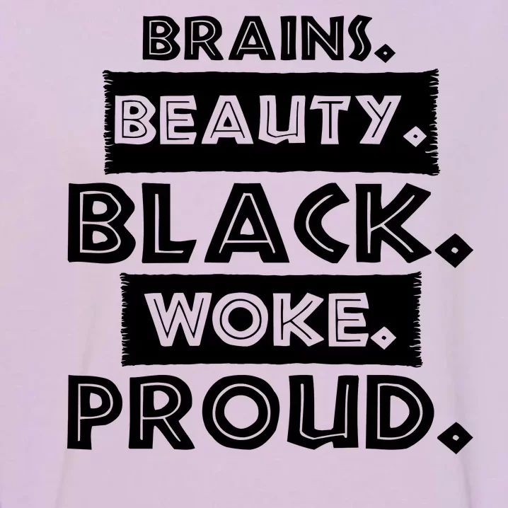 Brains Beauty Black Woke Proud Garment-Dyed Sweatshirt