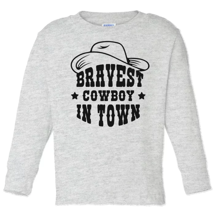 Bravest Cowboy In Town Toddler Long Sleeve Shirt