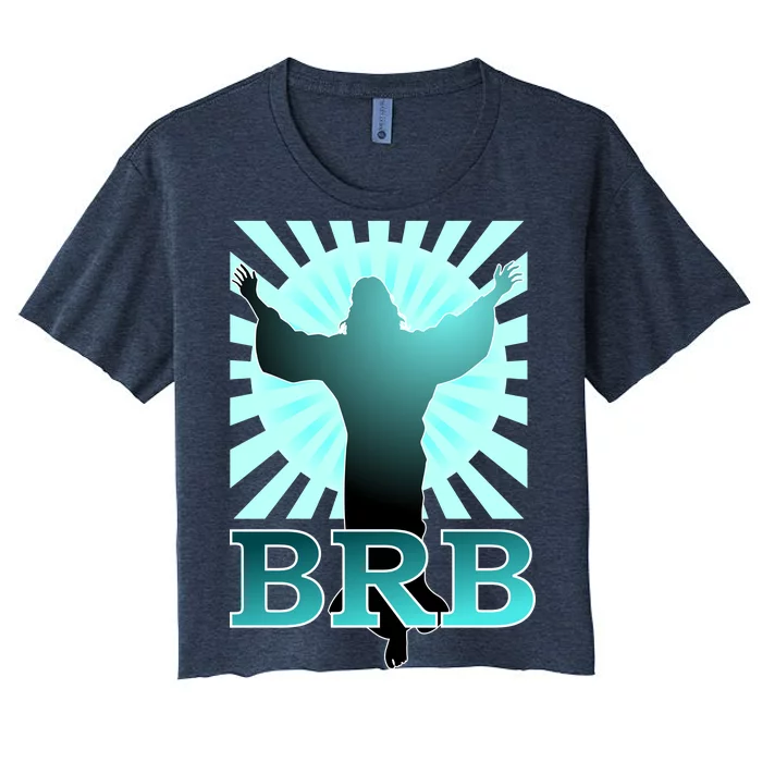 BRB Jesus Be Right Back Women's Crop Top Tee