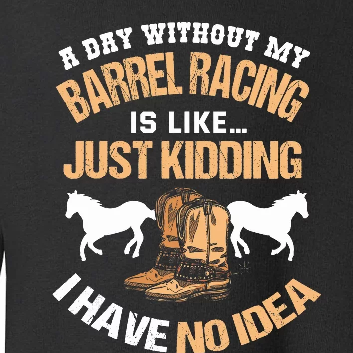 Barrel Racing Barrel Racing Lover Funny Barrel Racer Toddler Sweatshirt