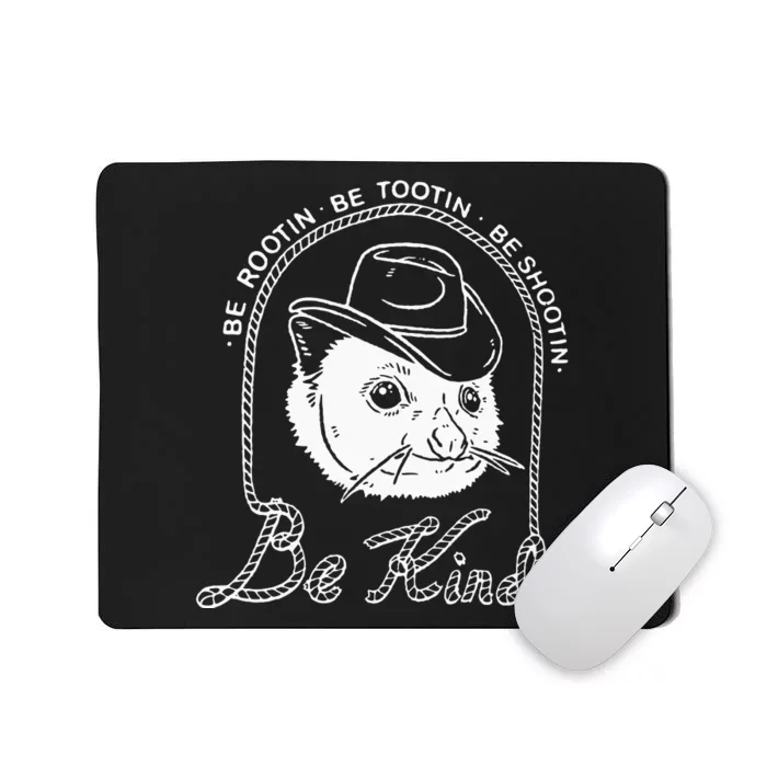 Be Rootin Be Tootin Be Shootin Be Kind Cowboy Opossum Lover Mousepad