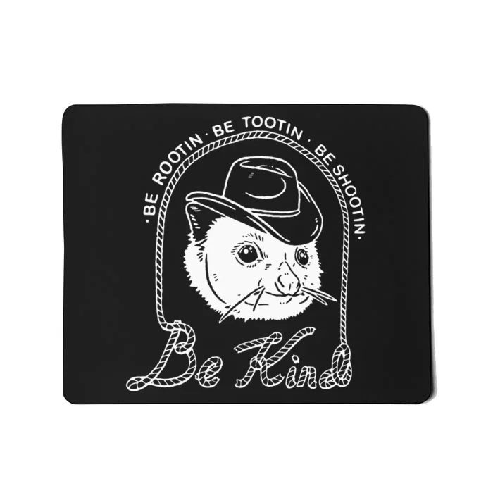 Be Rootin Be Tootin Be Shootin Be Kind Cowboy Opossum Lover Mousepad