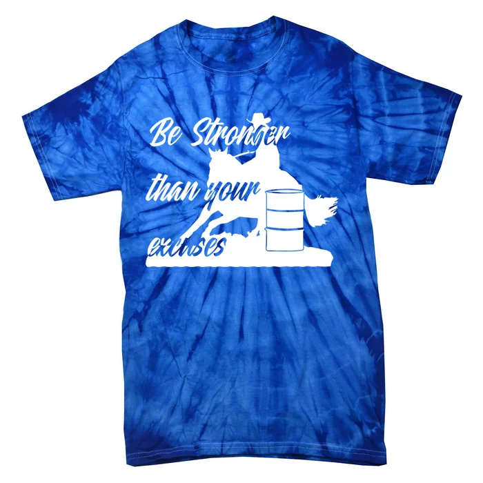 Barrel Racing Be Stronger Than Your Excuses Gift Tie-Dye T-Shirt