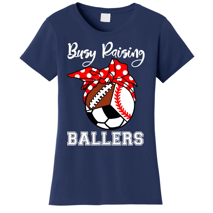 Busy Raising Ballers Funny Baseball Football Soccer Mom Women's T-Shirt