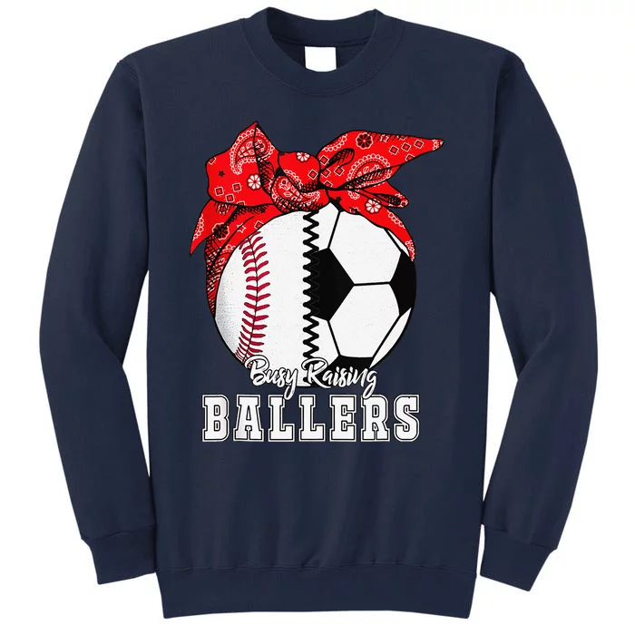 Busy Raising Ballers Baseball Soccer Bandana Mothers Day Tall Sweatshirt