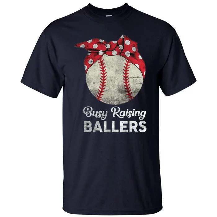 Busy Raising Ballers Mom Funny Baseball Tee Baseball Mother Tall T-Shirt